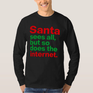 サンタは全てを見ている、でもインターネットもね。 Tシャツ
