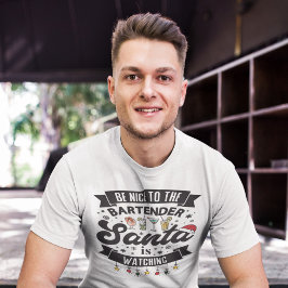 サンタは見ているよ、バーテンダーに優しくしてね おもしろいT- Tシャツ