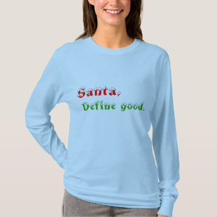 サンタは、よい定義します Tシャツ