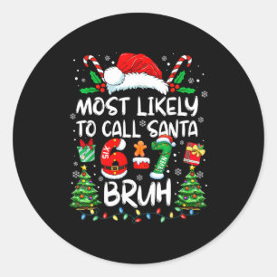サンタを呼ぶ可能性が最も高い 6-7 Bruh メメ おもしろクリスマス ラウンドシール