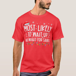 サンタクリスティムを一晩中待ち続ける可能性が高い Tシャツ