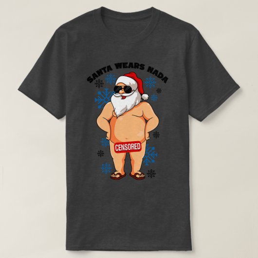 サンタクロースはなにも着ていない 厄介なサンタ みにくいクリスマス Tシャツ (デザイン正面)