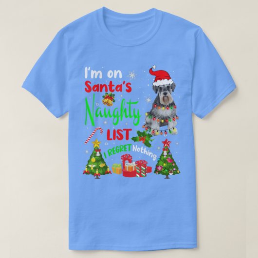 サンタシュナウザー私はサンタのリストいけなクリスマスTに所属 Tシャツ (デザイン正面)