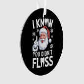 サンタ君が歯科の歯科医クリスマスをフロスしなかったのを知っている オーナメント (正面)