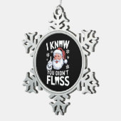 サンタ君が歯科の歯科医クリスマスをフロスしなかったのを知っている スノーフレークピューターオーナメント (右)