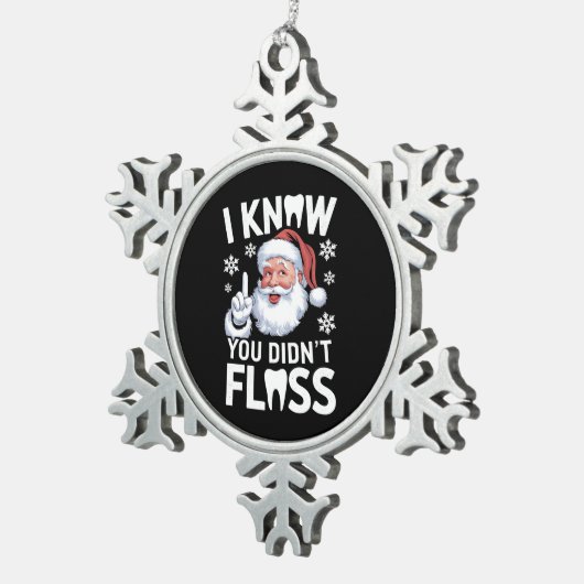 サンタ君が歯科の歯科医クリスマスをフロスしなかったのを知っている スノーフレークピューターオーナメント (右)