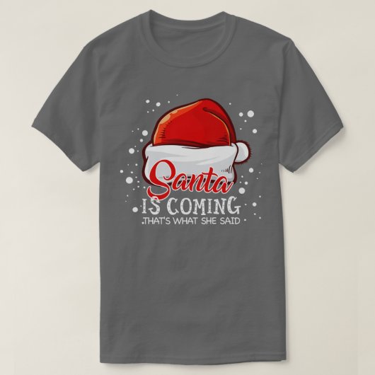 サンタ来のThats彼女が言ったクリスマスChristma Tシャツ (デザイン正面)
