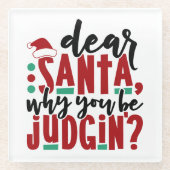 サンタ親愛ーなぜあなたが判断するのか |おもしろいのユーモア ガラスコースター (正面)