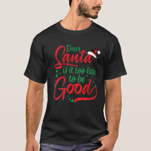 サンタ親愛ーは良いクリスマスを過ごすには遅おもしろい過ぎる Tシャツ