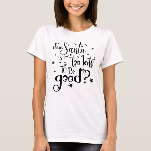 サンタ親愛ーは良いスクリプトのクリスマスになるには遅すぎる Tシャツ (正面)