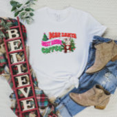 サンタ親愛、コーヒーTシャツ持ってきてね Tシャツ