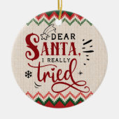 サンタ親愛、私は本当に試した – クリスマスおもしろい セラミックオーナメント (正面)