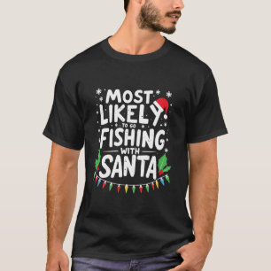 サンタ魚釣りと魚釣りに行く可能性が最おもしろい高 Tシャツ