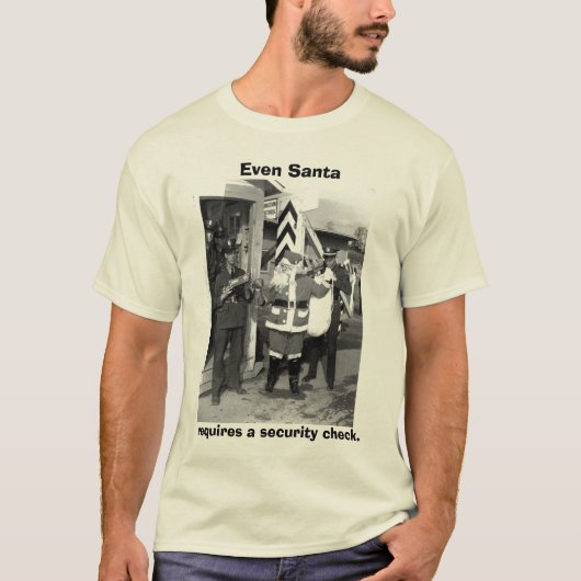 サンタ、サンタは、保安検査を要求します Tシャツ (正面)