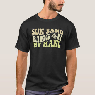 サン・サンド・リング・オン・マイ・ハンド・グルービーバチェロレッテパーティ Tシャツ