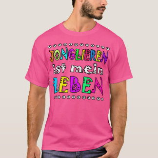 サーカスとジャグラーでの人生のためのジャグリングことわざ Tシャツ