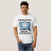 サークスティックなウェブ開発者向け「Search History Error 404」Tシャツ Tシャツ (正面フル)