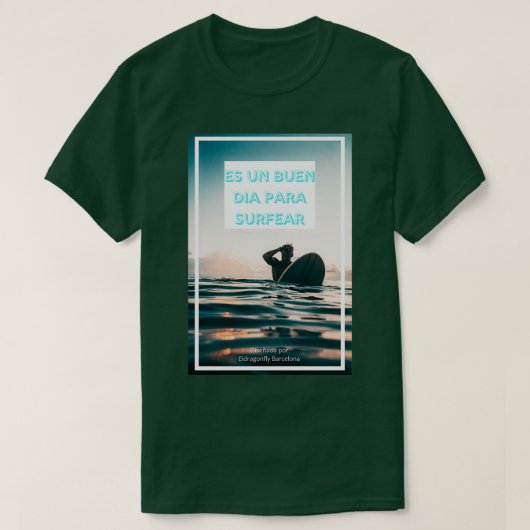 サーファーと引用文Es un buen dia parar surfear Tシャツ (デザイン正面)