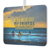 サーファー引用文私が必要なのは私の友人であり、海… カーエアーフレッシュナー (左)