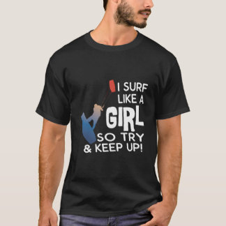 サーフィン I サーフィンはソーのように やってみてついて来い キートボード Tシャツ