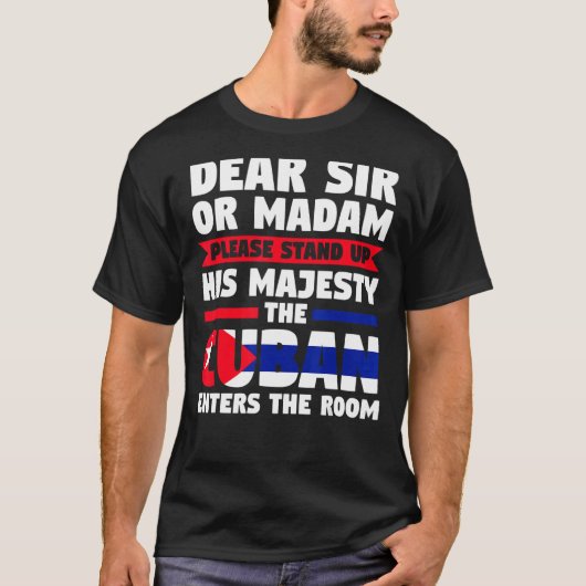 サー親愛またはマダムはキューバに立ち上がる Tシャツ (正面)