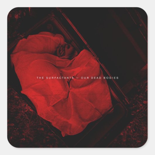 ザサーファクタント – 私たちの死んだ体 スクエアシール (正面)
