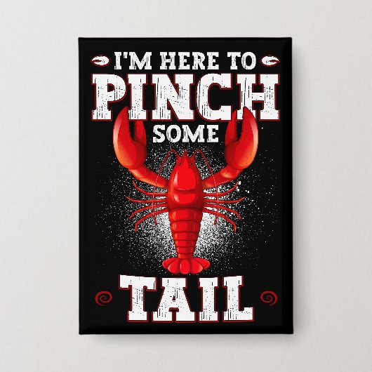 ザリガニおもしろいが沸騰し、私はいくつかの尾をつねるためにここにいる 缶バッジ (正面)