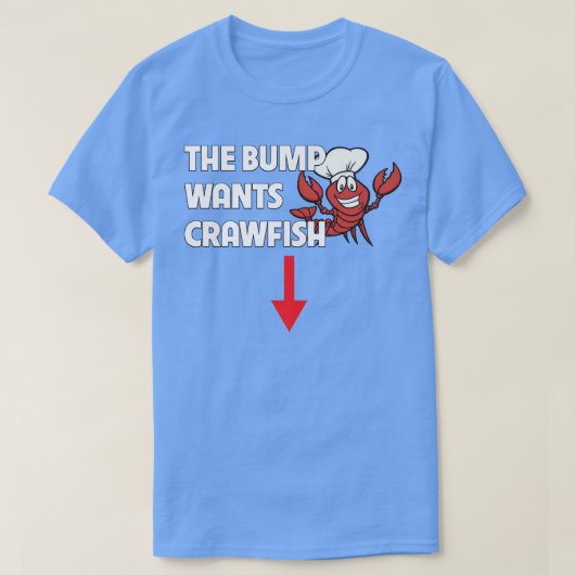 ザリガニが妊娠の食べ物を沸騰おもしろいさせたいと思う Tシャツ (デザイン正面)