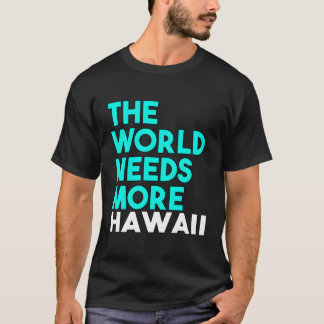 ザワールドニーズもっとハワイ州ことわざ Tシャツ