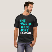 ザワールドニーズもっとハワイ州ことわざ Tシャツ (正面フル)