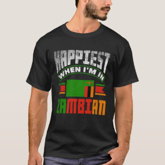 ザンビア ザンビア国旗 最高に幸せなときはザンビアにいます Tシャツ