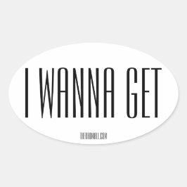 ザ素晴らしいモール「IWANNAGET」オーバルステッカー 楕円形シール