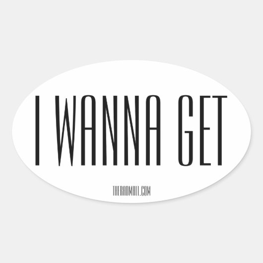 ザ素晴らしいモール「IWANNAGET」オーバルステッカー 楕円形シール (正面)