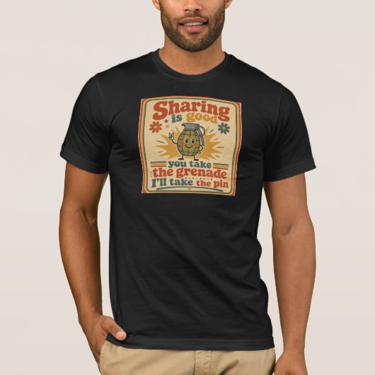 シェアリング・イズ・グッド、あなたが手榴弾を取る Tシャツ (正面)