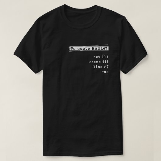 シェイクスピアから引用文ハムレット法 Tシャツ (デザイン正面)
