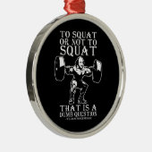 シェイクスピアにスクワットか否か – おもしろいノベルティ メタルオーナメント (右)