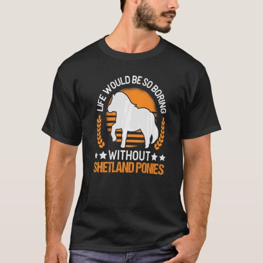 シェトランドの池がなければ、人生は退屈だろう Tシャツ (正面)