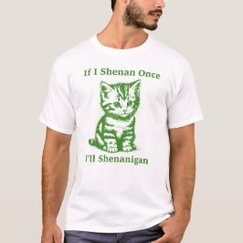 シェナもしニガンを飼う時に猫を飼う可愛い猫 Tシャツ
