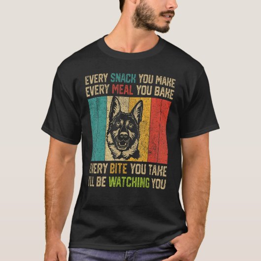シェパードのいる生活 おもしろいグッズ Every Snack You Make Tシャツ (正面)