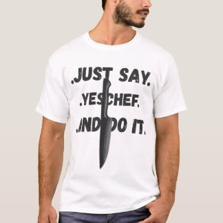 シェフにイエスと言って実行するTシャツ すべてのシェフに Tシャツ