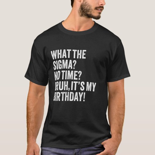 シグマが時間を奪う私の誕生日のジョーク Tシャツ (正面)