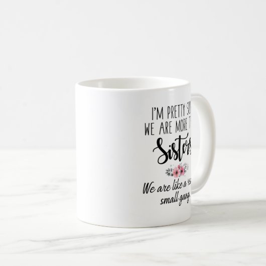シスタースマグ – 私たちは本当に小さな集団のようなものだ コーヒーマグカップ (正面右)