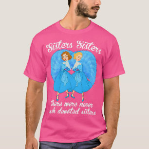 シスターズ シスターズ 本当の姉妹なんて存在しない Tシャツ