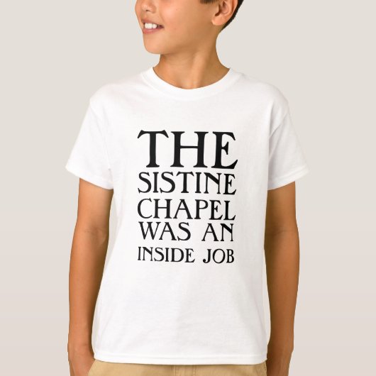 システィーナ礼拝堂は内職だった！ Tシャツ (正面)
