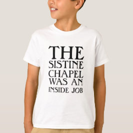 システィーナ礼拝堂は内輪もめだった! Tシャツ