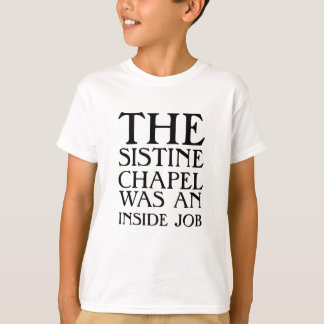 システィーナ礼拝堂は内輪もめだった！ Tシャツ