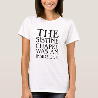システィーナ礼拝堂は内輪もめだった! Tシャツ