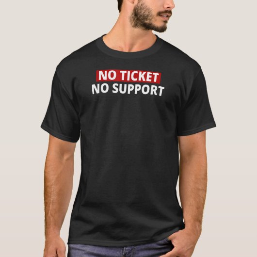 システム管理者NoチケットNo Support It Compu Tシャツ (正面)
