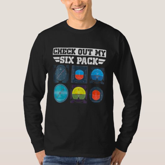 シックスパックを見て + パイロット計器 + 飛行機 + 航空 Tシャツ (正面)