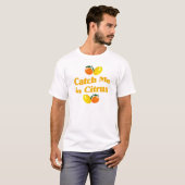 シトラスで私をキャッチ – レモンデザイン Tシャツ (正面フル)